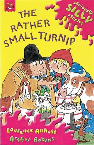 The Rather Small Turnip (Seriously Silly Supercrunchies) by Laurence Anholt book cover
